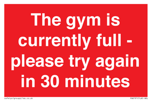 The gym is currently full - please try again in 30 minutes